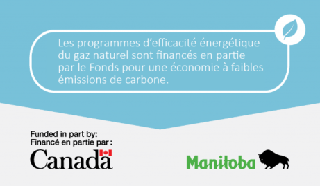 Les programmes d’efficacité énergétique du gaz naturel sont financés en partie par le Fonds pour une économie à faibles émissions de carbone.